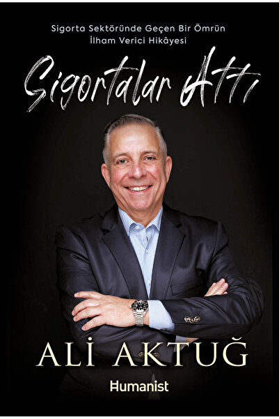 Hümanist Kitap Yayıncılık Sigortalar Attı - Sigorta Sektöründe Geçen Bir Ömrü...