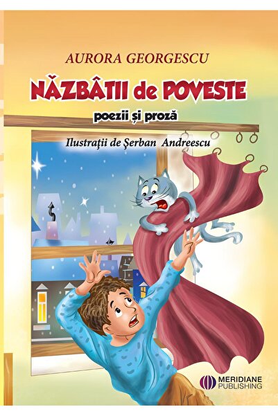Editura Meridiane Nazbatii de poveste. Poezii si proza, Aurora Georg