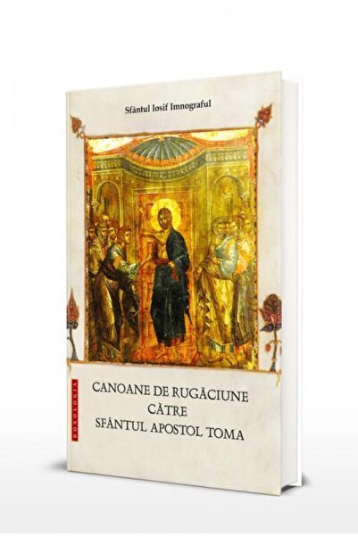 Editura Doxologia Canoane de rugaciune catre Sfantul Apostol Toma, S