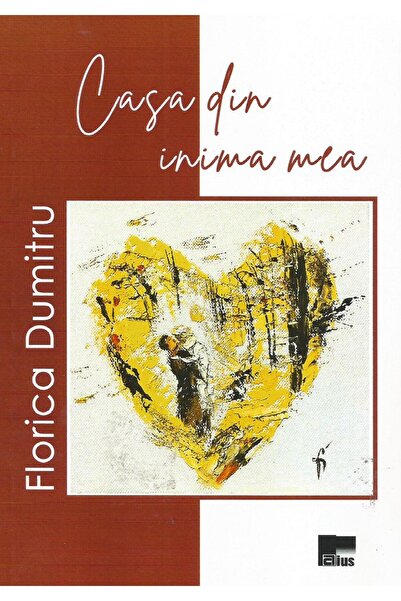 Editura Aius Casa din inima mea, Florica Dumitru