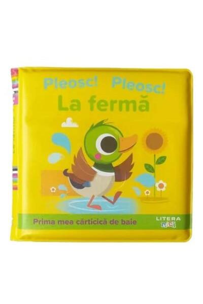 Editura Litera Pleosc! pleosc! La ferma. Prima mea carticica de b