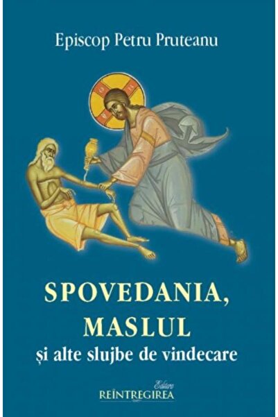 Editura Reintregirea Spovedania, Maslul si alte slujbe de vindecare, Pe