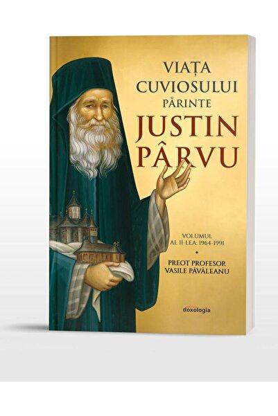 Editura Doxologia Viata Cuviosului Parinte Justin Parvu. Volumul al