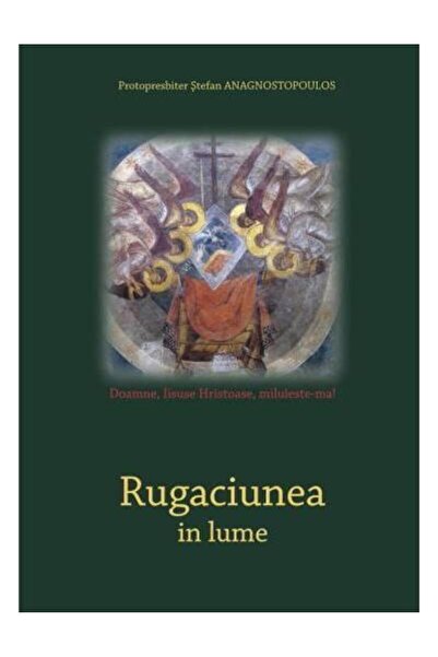 Editura Bizantina Rugaciunea in lume, Pr. Stefanos Anagnostopoulos