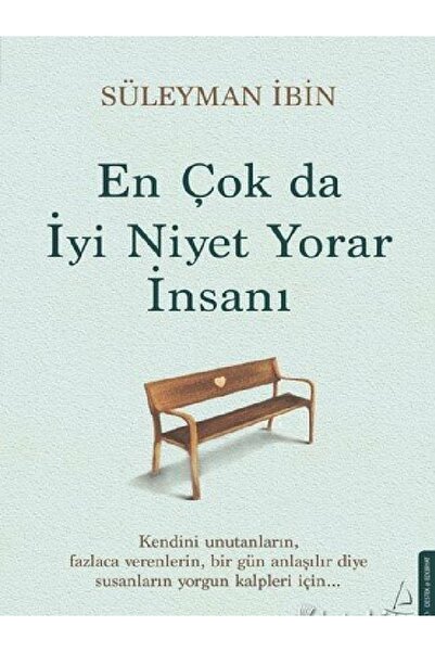 Destek Yayınları Süleyman İbin - En Çok da İyi Niyet Yorar İnsanı ( ÜCRETSİZ ...