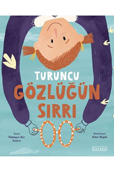 Ketebe Turuncu Gözlüğün Sırrı Hümeyra Nur Keskin
