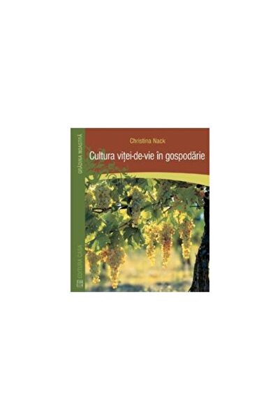 Editura Casa Vine culture on the farm, Christina Nack