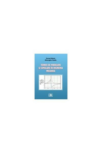 Editura Bibliotheca Modeling and simulation techniques in mechanical engineering