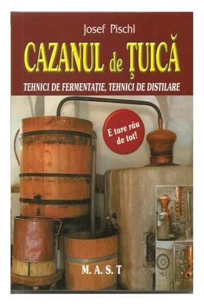 Editura Mast The tuica cauldron. Fermentation techniques, techniques