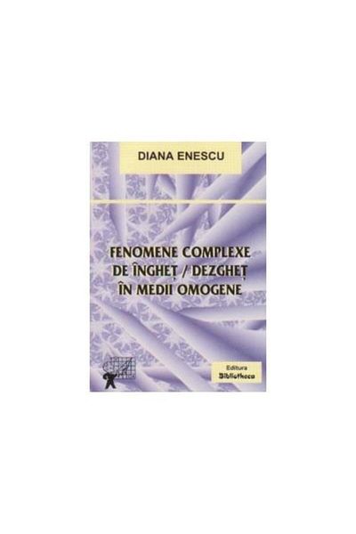 Editura Bibliotheca Complex freeze/thaw phenomena in homogeneous environments