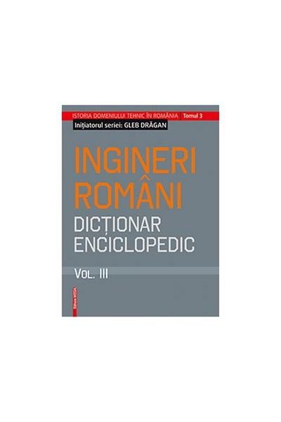 Editura Mega Romanian Engineers. Encyclopedic Dictionary. Volume