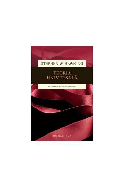 Editura Humanitas Universal theory. The origin and fate of the universe,