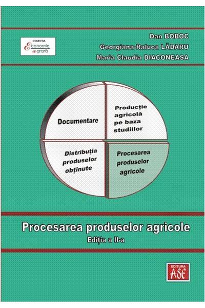 Editura ASE Processing of agricultural products. 2nd edition, Dan