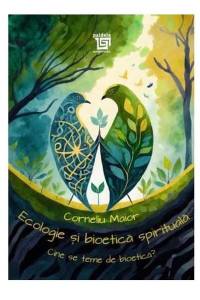 Editura Paideia Ecology and spiritual bioethics. Who is afraid of the