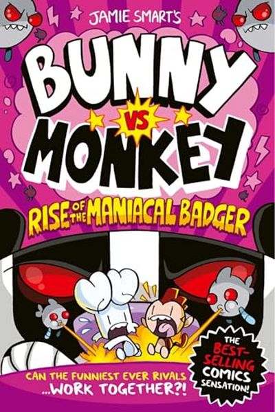David Fickling Books Bunny Vs Monkey Rise Of The Maniacal Badger