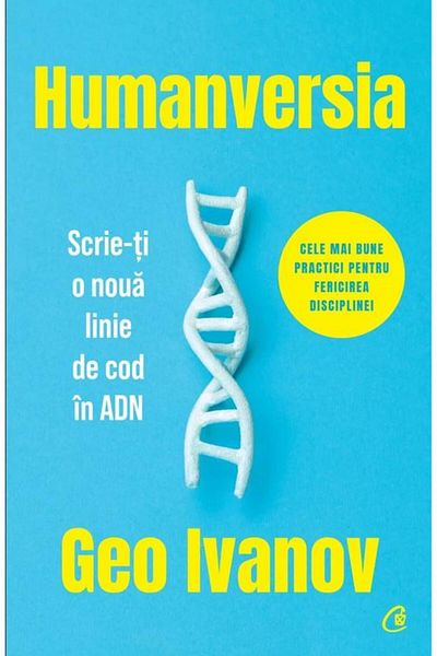 Editura Curtea Veche Humanversion. Write a new line of code in your DNA,