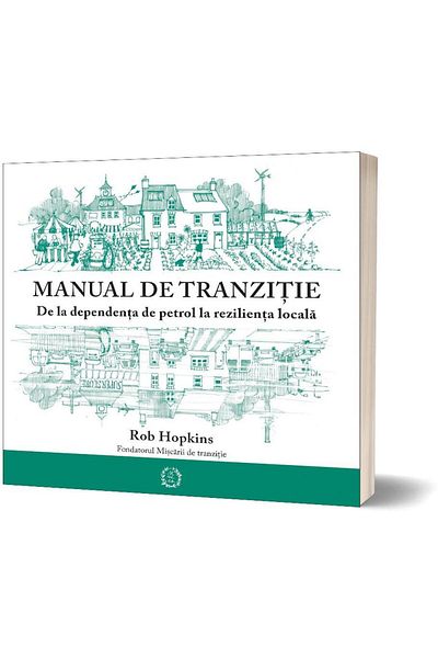 Editura Seneca Transition Handbook. From Oil Dependence to
