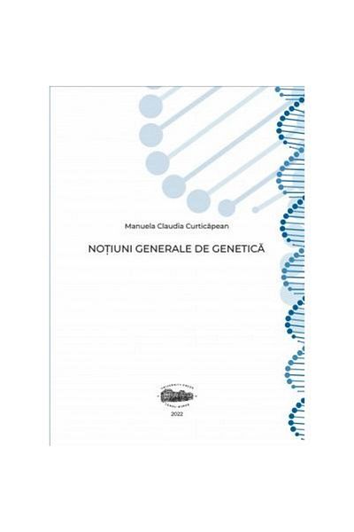 Editura University Press General notions of genetics, Manuela Claudia Curt