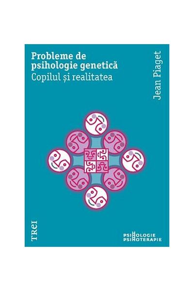 Editura Trei Problems of genetic psychology, Jean Piaget