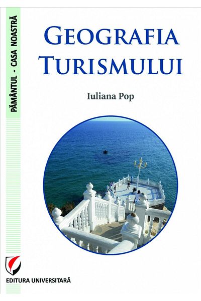 Editura Universitara Geography of tourism, IULIANA POP