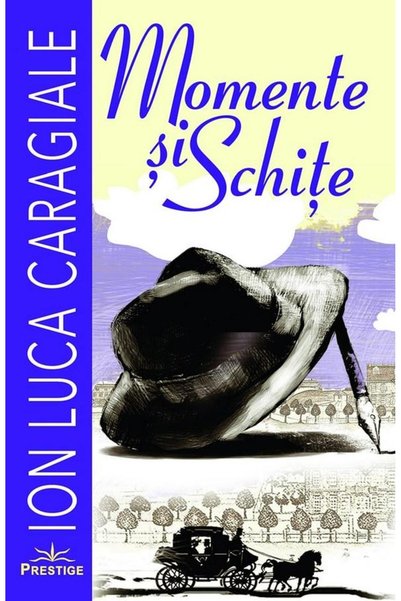 Editura Prestige Momente si schite. Ion Luca Caragiale