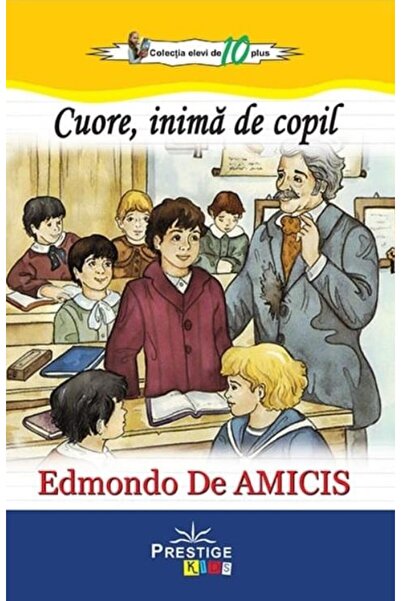 Editura Prestige Kids Cuore, inima de copil, Edmondo De Amicis