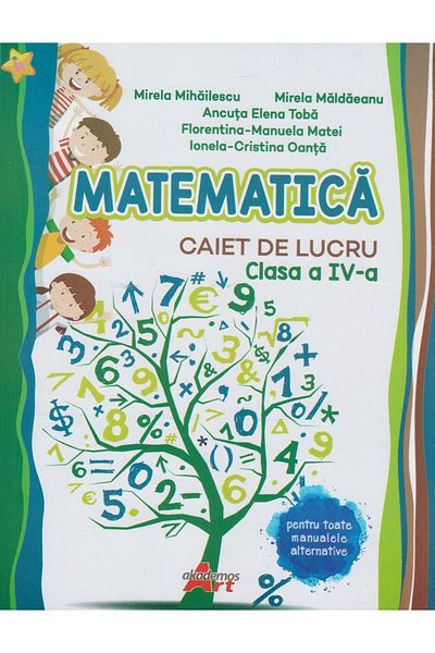 Editura Akademos Art Matematica. Caiet de lucru. Clasa a IV-a, Mirela M