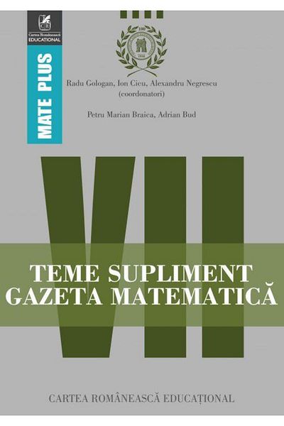 Editura Cartea Romaneasca Educational Teme supliment Gazeta Matematica. Clasa a VII-a, R