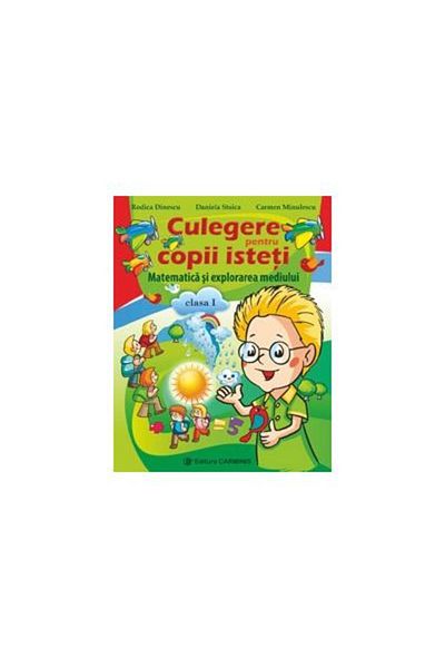 Editura Carminis Culegere pentru copii isteti. Matematica si explor