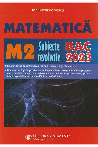 Editura Carminis Matematica M2. Subiecte rezolvate. BAC 2023, Ion B