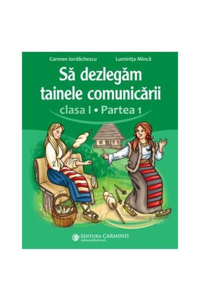 Editura Carminis Sa dezlegam tainele comunicarii. Clasa I. Partea 1