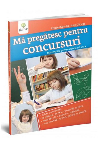Editura Gama Ma pregatesc pentru concursuri. Matematica pentru