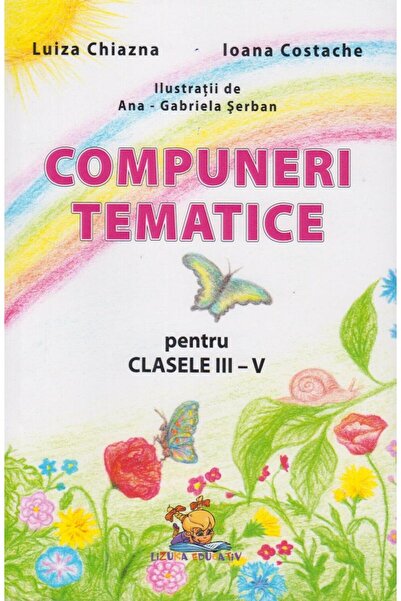 Editura Lizuka Educativ Compuneri tematice pentru clasele III-V, Luiza Chi