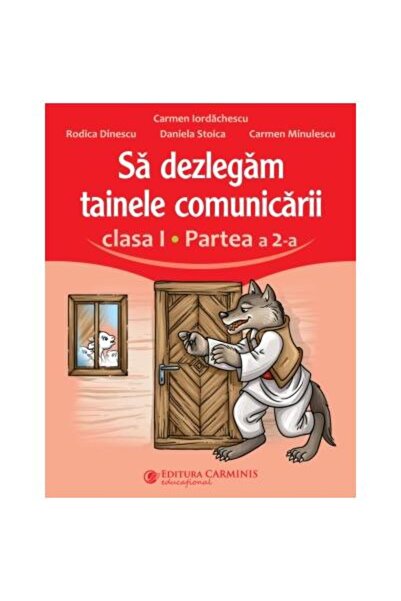 Editura Carminis Sa dezlegam tainele comunicarii. Clasa I. Partea a