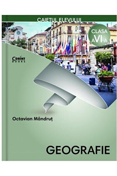 Editura Corint Geografie. Caietul elevului pentru clasa a VI-a, O