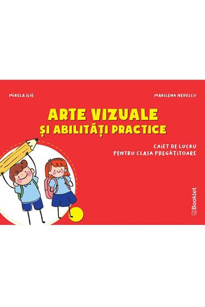 Editura Booklet Arte vizuale si abilitati practice. Caiet de lucru