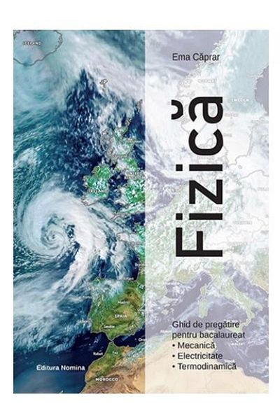 Editura Nomina Fizica. Ghid de pregatire pentru bacalaureat (Meca