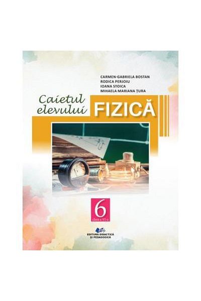 Editura Didactica si Pedagogica Fizica. Caietul elevului pentru clasa a VI-a, Rodi