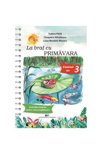 Editura Didactica si Pedagogica La brat cu primavara. Activitati integrate pe...