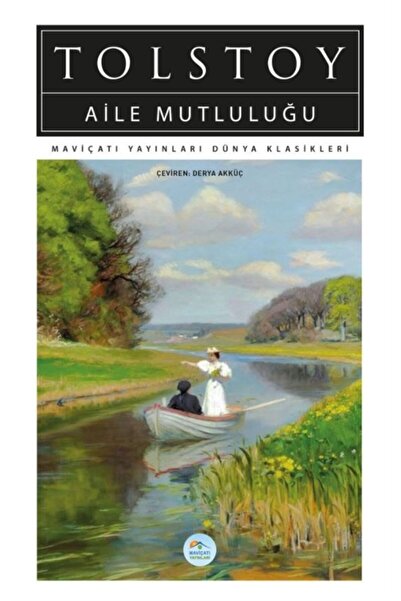 Mavi Çatı Yayınları Aile Mutluluğu - Tolstoy - Maviçatı Dünya Klasikleri