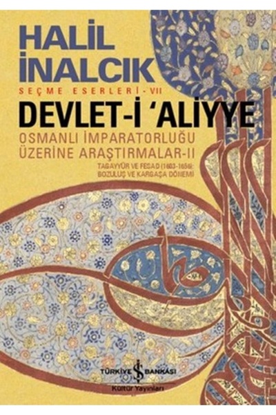 TÜRKİYE İŞ BANKASI KÜLTÜR YAYINLARI Devlet-i Aliyye - Osmanlı Imparatorluğu Ü...