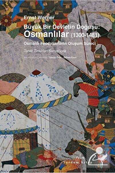 Yordam Kitap Büyük Bir Devletin Doğuşu: Osmanlılar (1300-1481) Ernst Werner