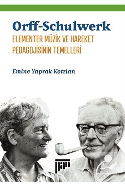 Pan Yayıncılık Orff-schulwerk Elementer Müzik Ve Hareket Pedagojisinin Temelleri
