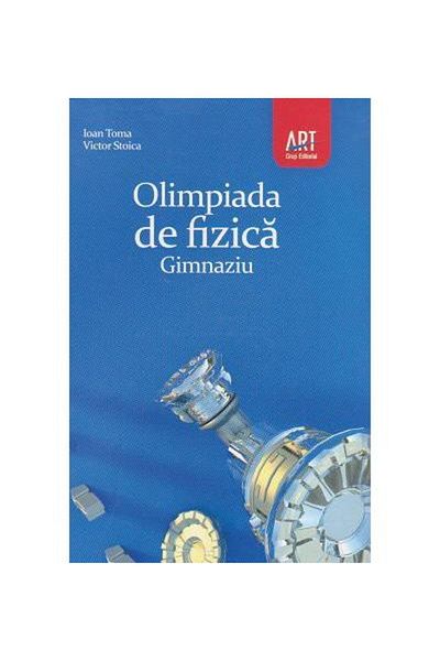 Editura Art Klett Olimpiada de fizica - Gimnaziu, Ion Toma