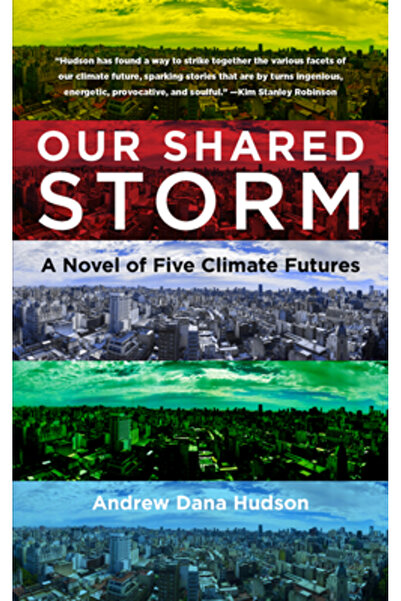 Fordham Univ Pr Our Shared Storm: A Novel of Five Climate Futures