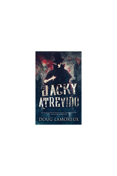 Next Chapter Jacky Atrevido: Os Assassinatos de Whitechapel Como Contados por...