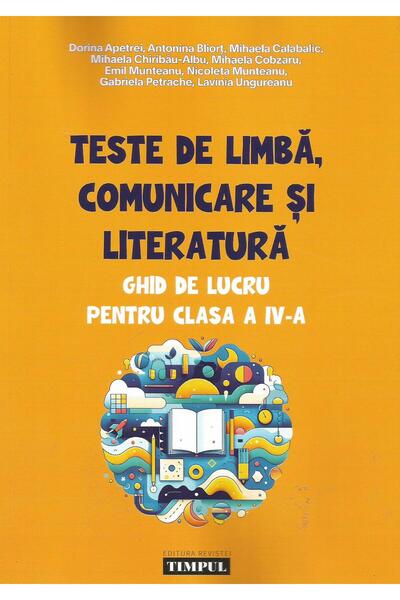 Editura Revistei Timpul Teste de limba, comunicare si literatura. Ghid de