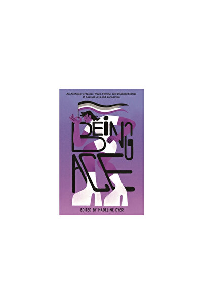 Page Street Pub Being Ace: An Anthology of Queer, Trans, Femme, and Disabled ...