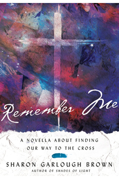 Ivp Books Remember Me: A Novella about Finding Our Way to the Cross