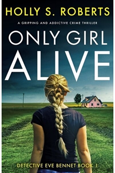 Bookouture Only Girl Alive: A gripping and addictive crime thriller